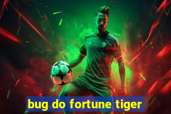 bug do fortune tiger